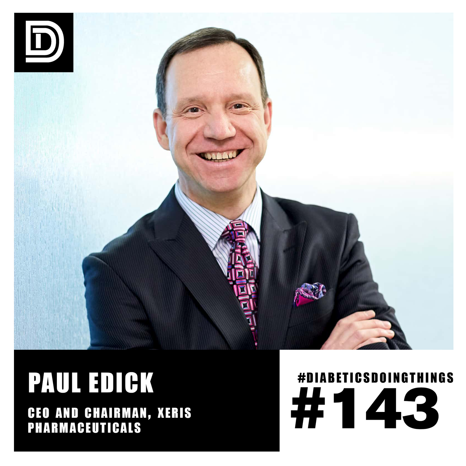 Episode 143 - Diabetics Doing Things Interview with Xeris CEO Paul Edick episode artwork