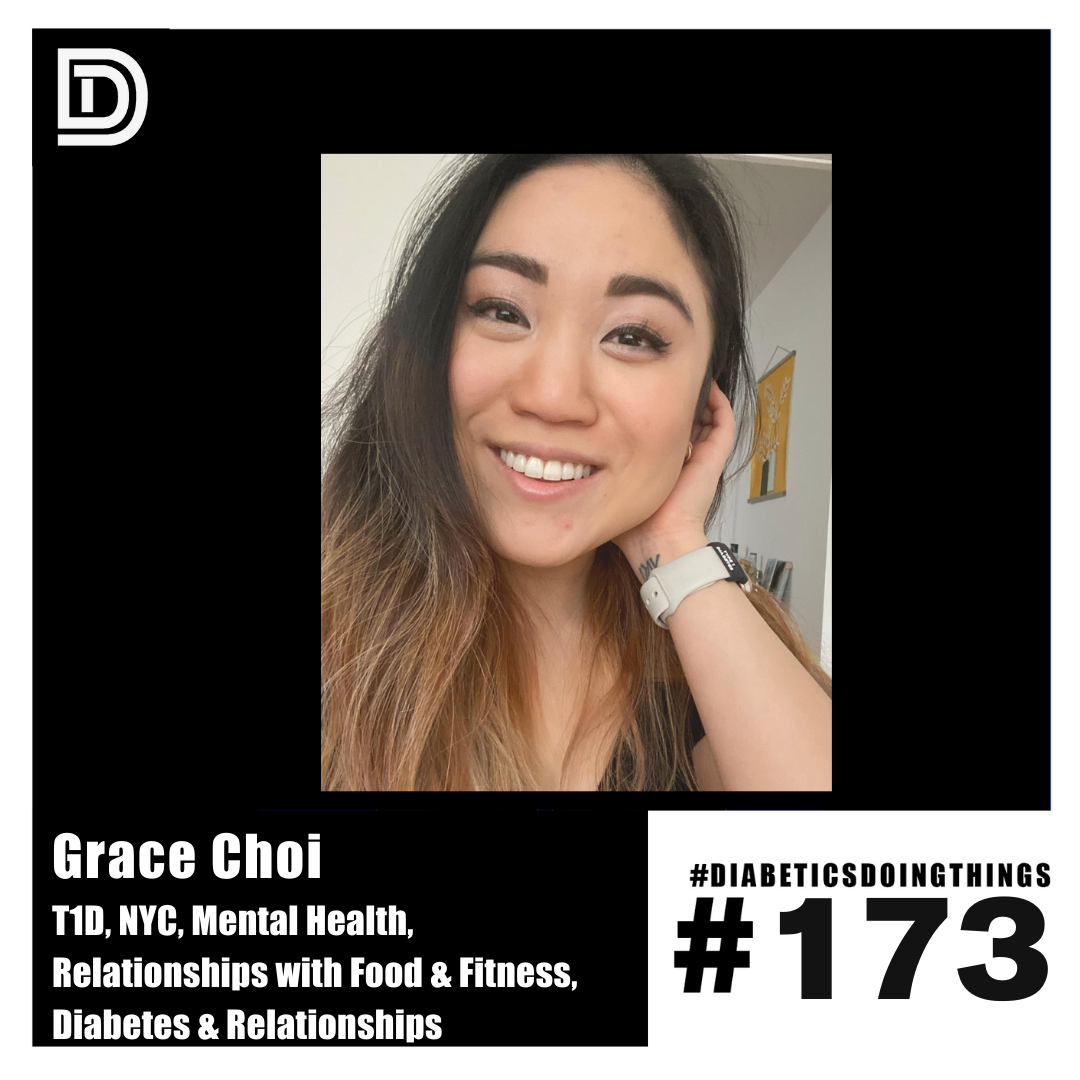 Episode 173 - Grace Choi - T1D, NYC, Diabetes & Relationships with people and food, Mental Health, fitness. episode artwork