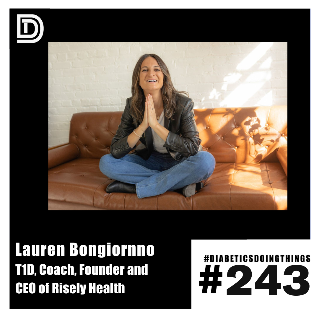 Episode 243 - Lauren Bongiorno, T1D, Coach, Founder & CEO of Risely Health episode artwork