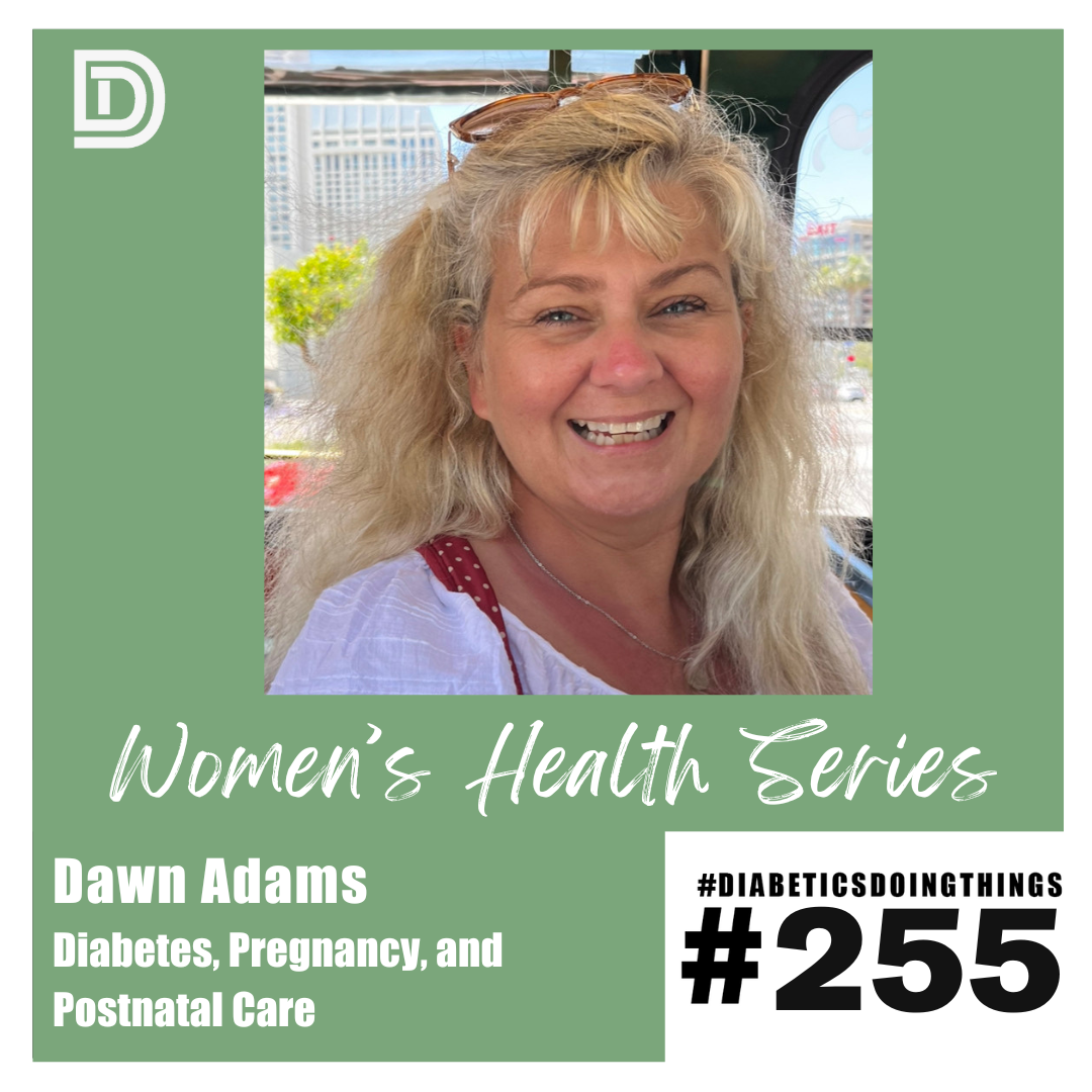 Episode 255 - Dawn Adams, Women's Health Series: Diabetes, Pregnancy and Postnatal Care episode artwork