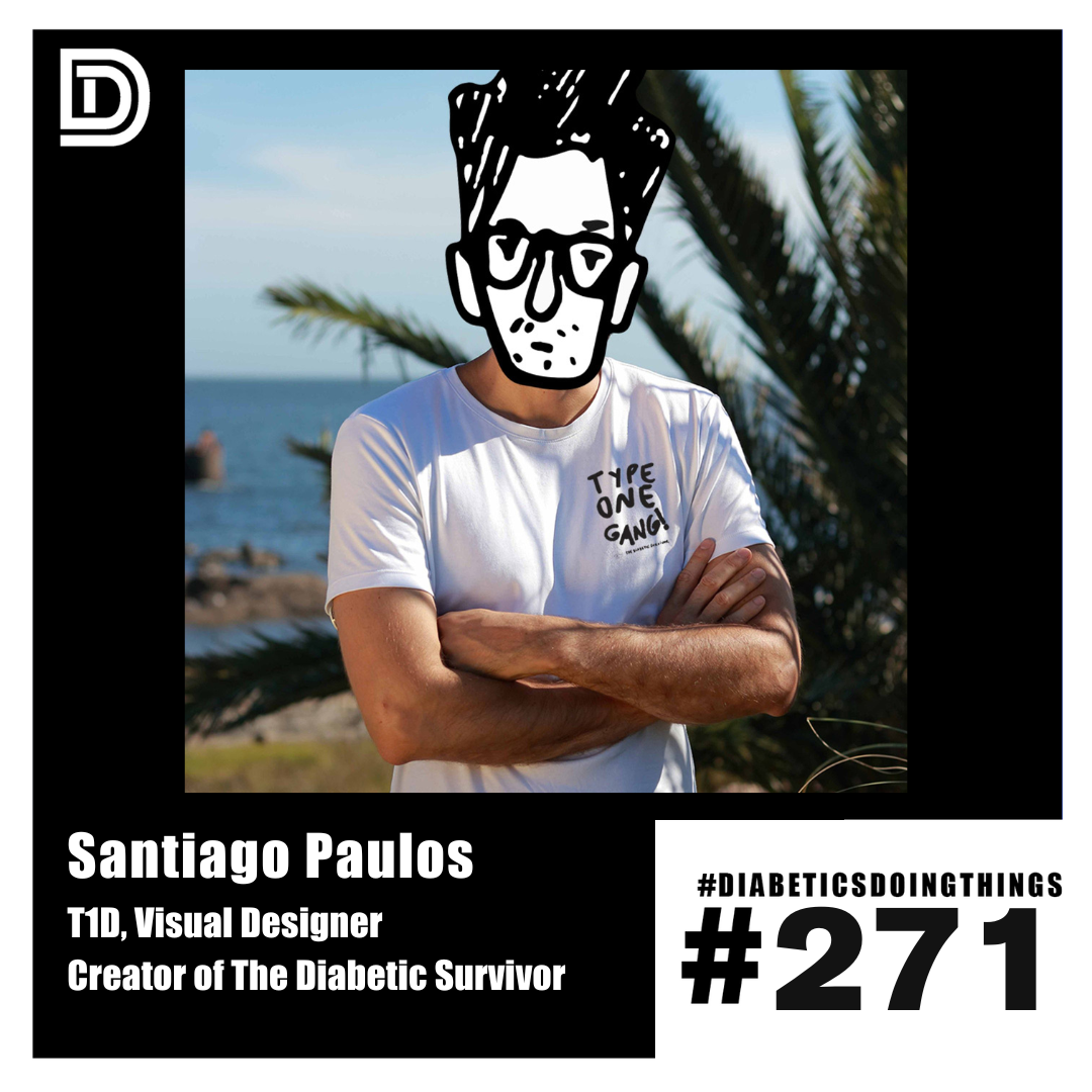 Episode 271 - Santiago Paulos, T1D, Visual Designer, Creator of The Diabetic Survivor episode artwork