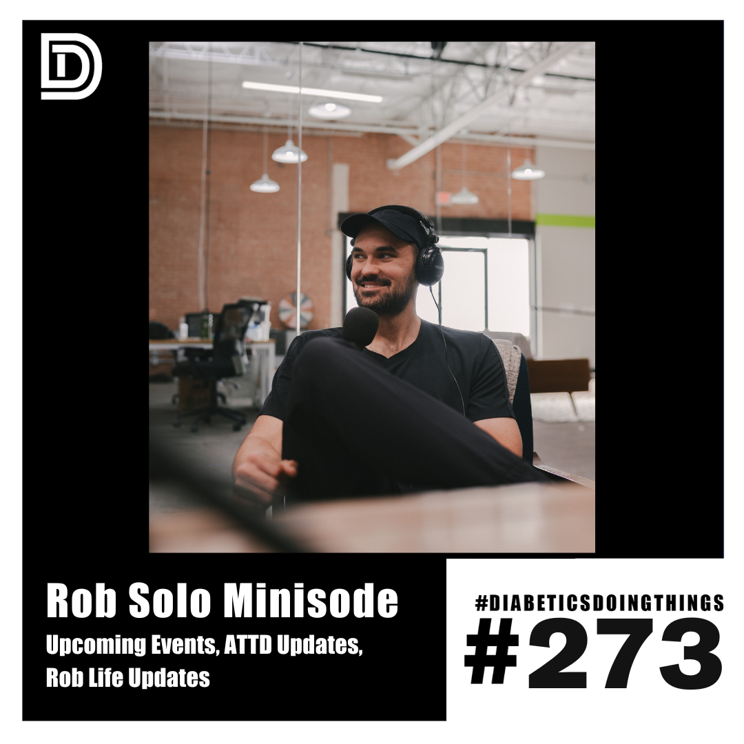 Episode 273 - Rob Solo Minisode - Upcoming Events, ATTD Updates, Rob Life Updates episode artwork