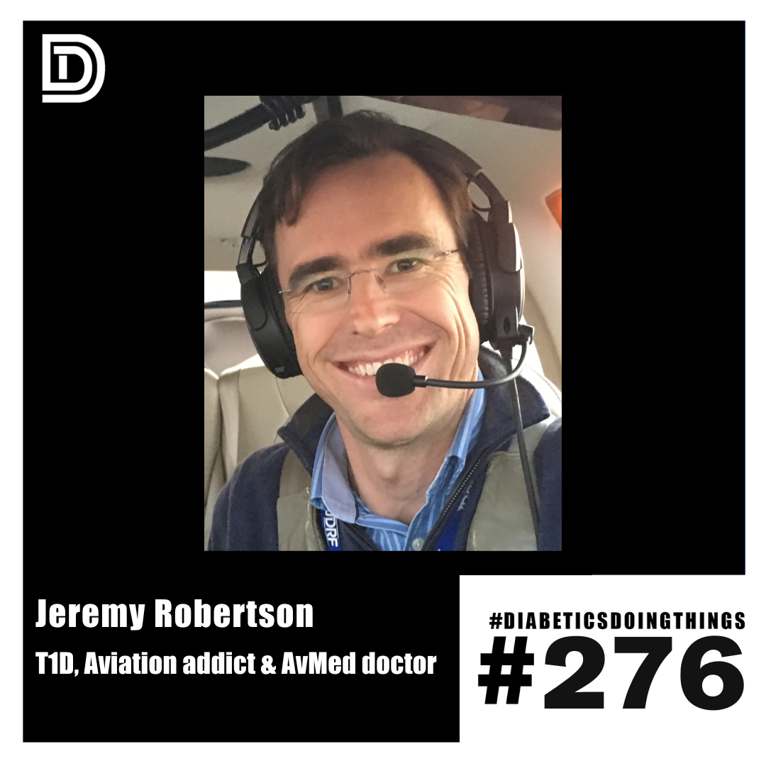 Episode 276 - Jeremy Robertson - T1D, AvMed Doctor & Aviation Addict episode artwork