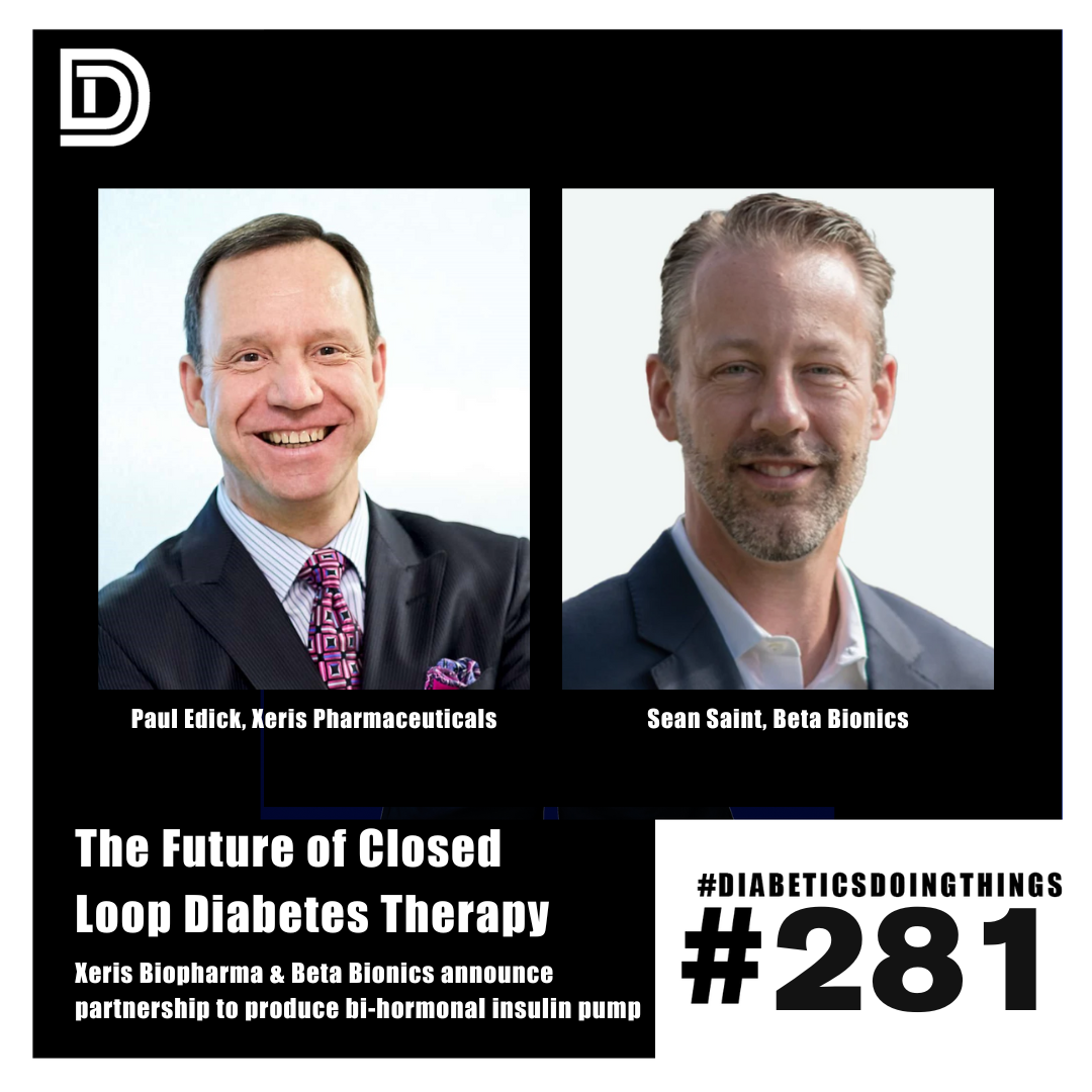 Episode 281 - The Future of Closed Loop Diabetes Therapy - Xeris Biopharma and Beta Bionics announce partnership to produce bi-hormonal insulin pump with Paul Edick and Sean Saint