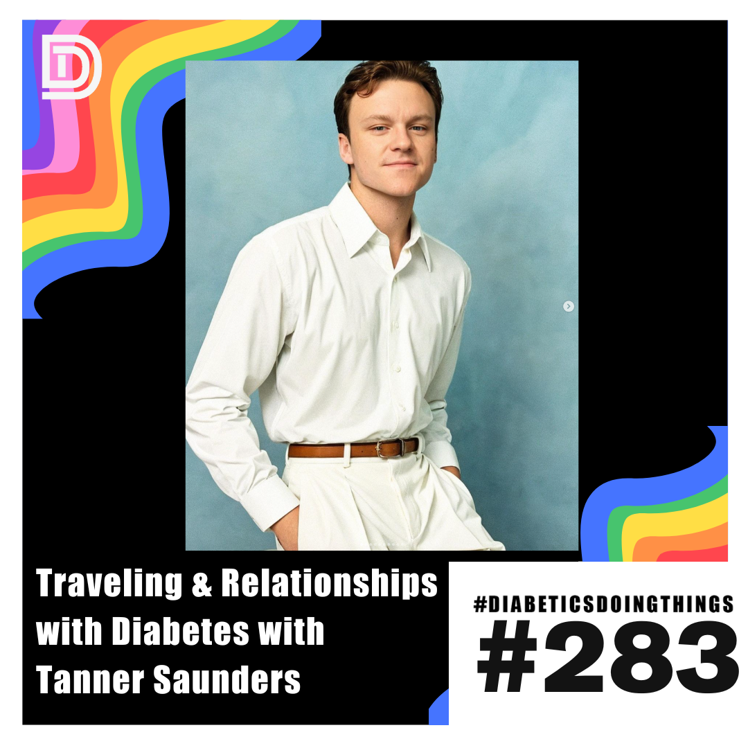 Episode 283 - Traveling & Relationships with Diabetes with Tanner Saunders episode artwork