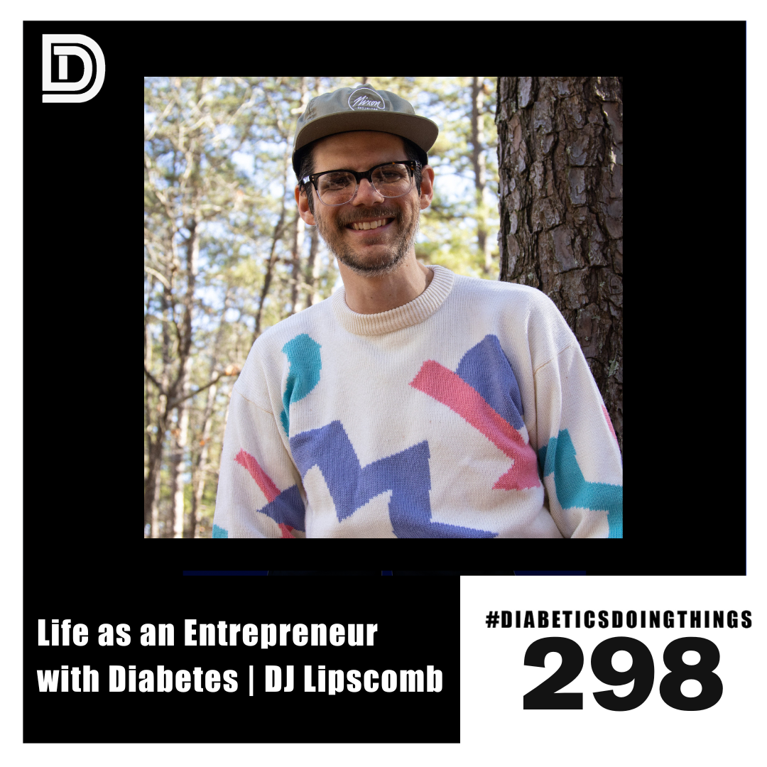 Episode 298 - Life as an Entrepreneur with Diabetes | DJ Lipscomb episode artwork