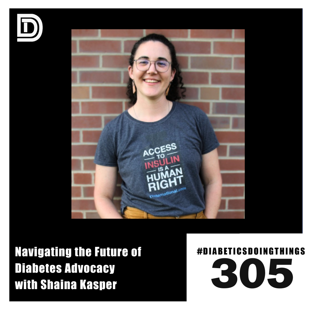 Episode 305 - Navigating the Future of Diabetes Advocacy with Shaina Kasper episode artwork