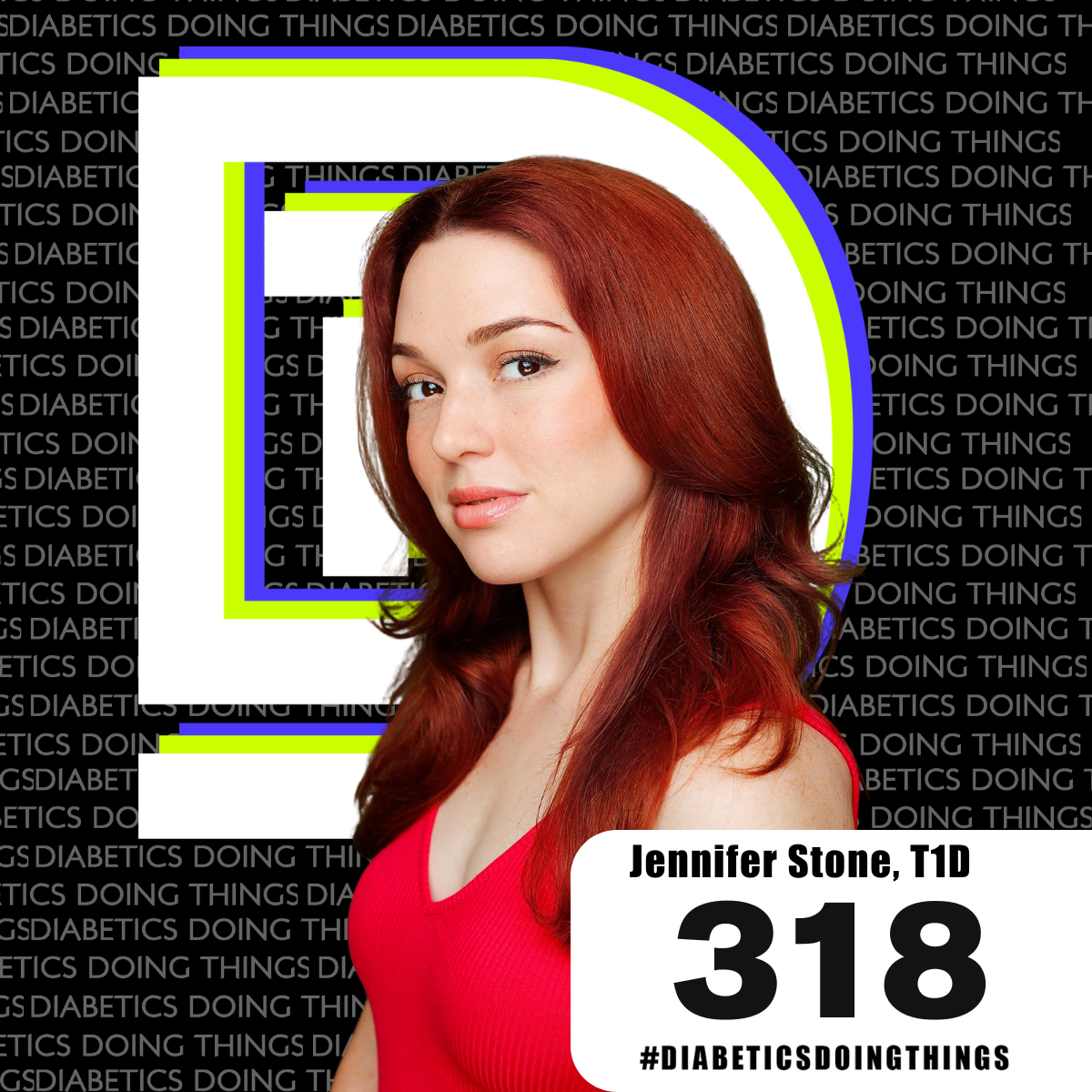Episode 318 -  Jennifer Stone - Hollywood, Healthcare and navigating change with T1D episode artwork