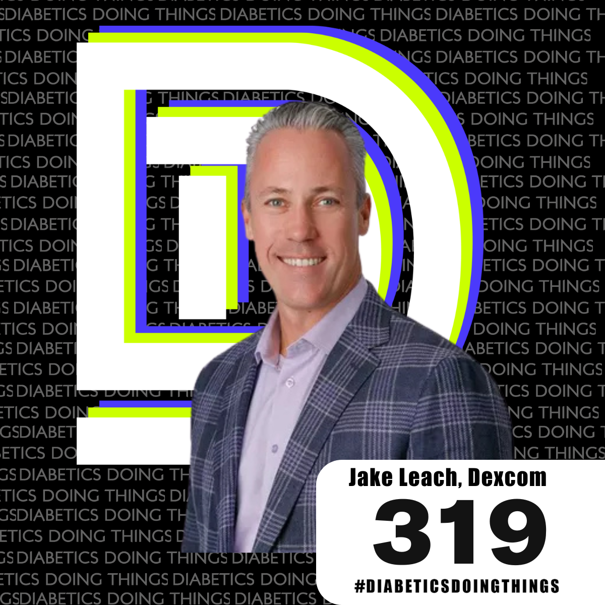 Episode 319 -  Jake Leach - President and COO of Dexcom episode artwork