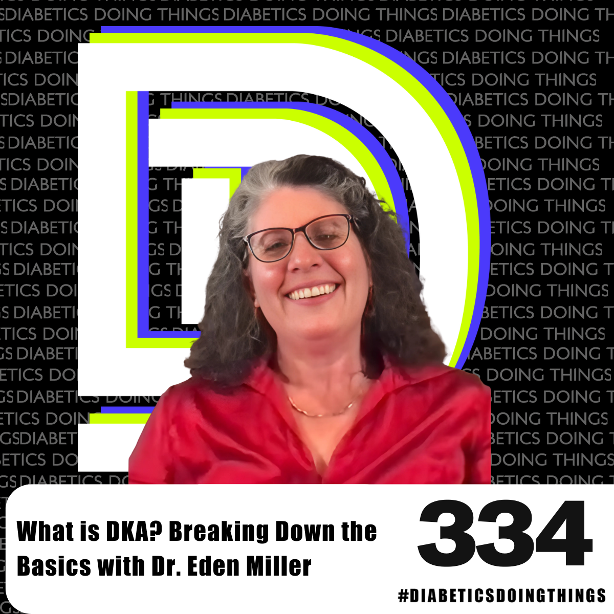 Episode 334 - What is DKA? Breaking down the basics with Dr. Eden Miller