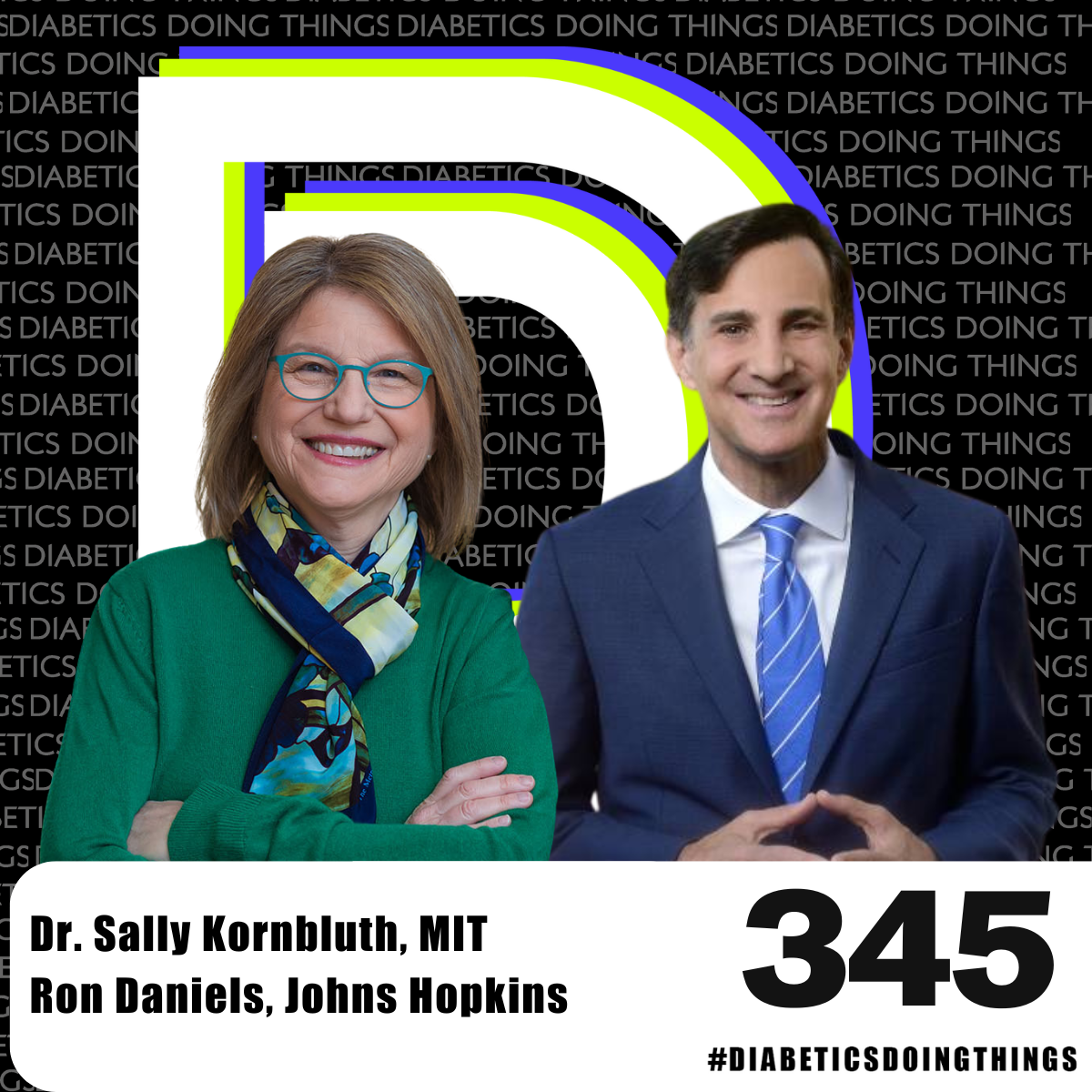 Episode 345 - Leading  with T1D featuring University Presidents Dr. Sally Kornbluth (MIT) and Ron Daniels (Johns Hopkins)