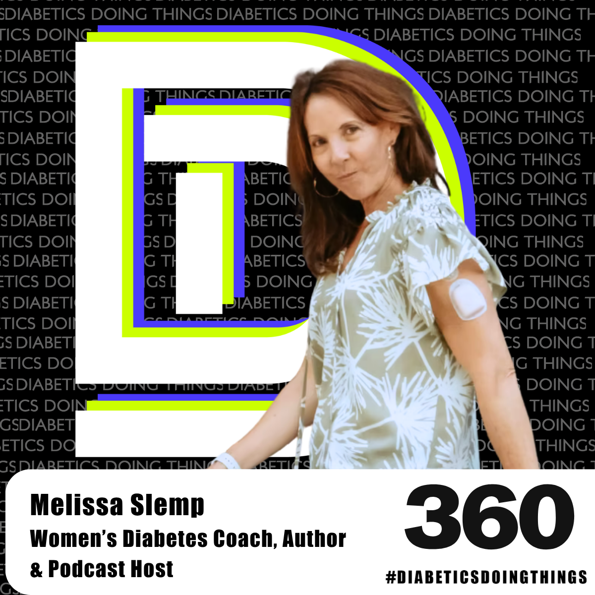 Episode 360 - Highs, Lows, and Hormones: Aging with Type 1 Diabetes with Melissa Slemp