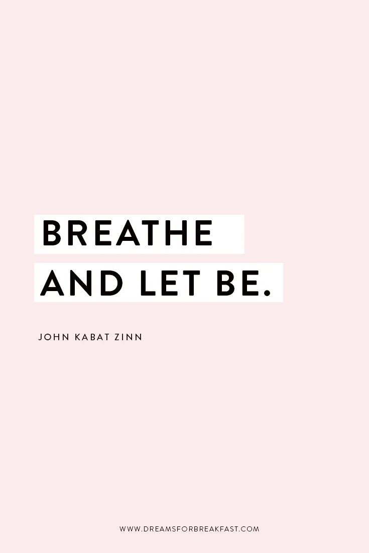 Quote_Blog_John-Kabat-Zinn-Breathe-Let-Be.jpg