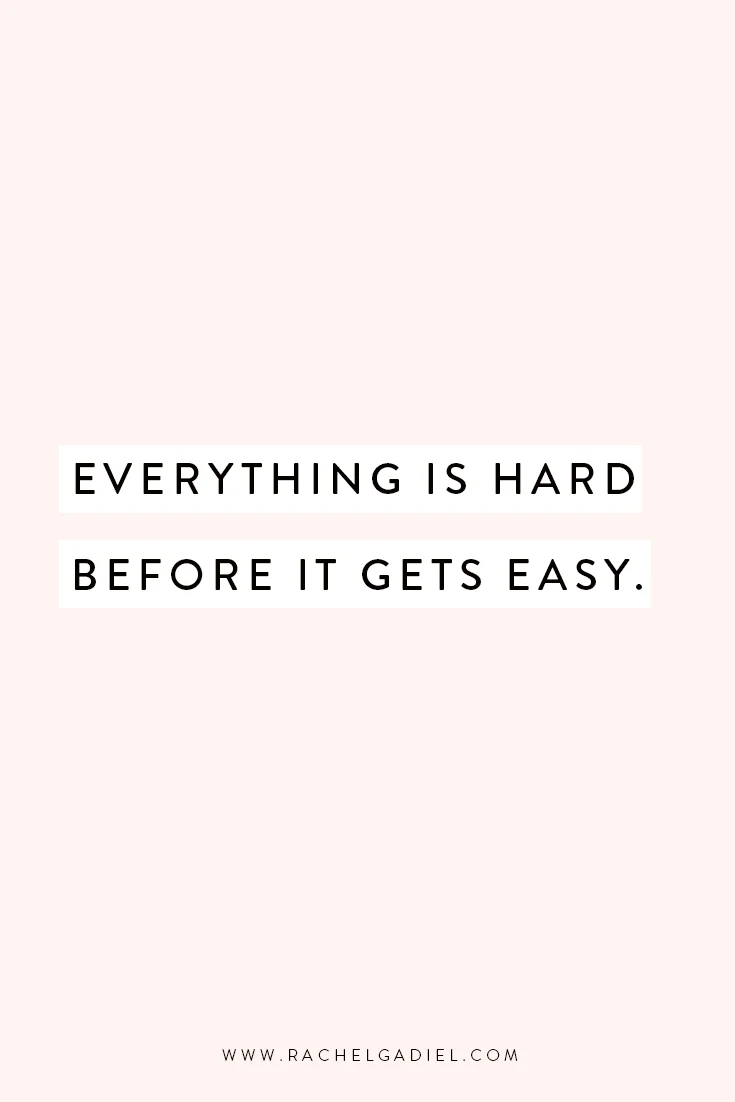 Quote_Everything-is-hard-before-it-gets-easy.jpg