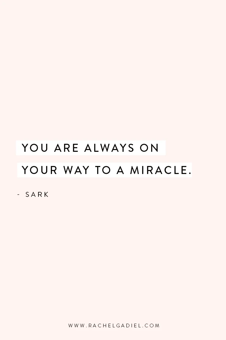 Quote_SARK_You-are-always-on-your-way-to-a-miracle .jpg