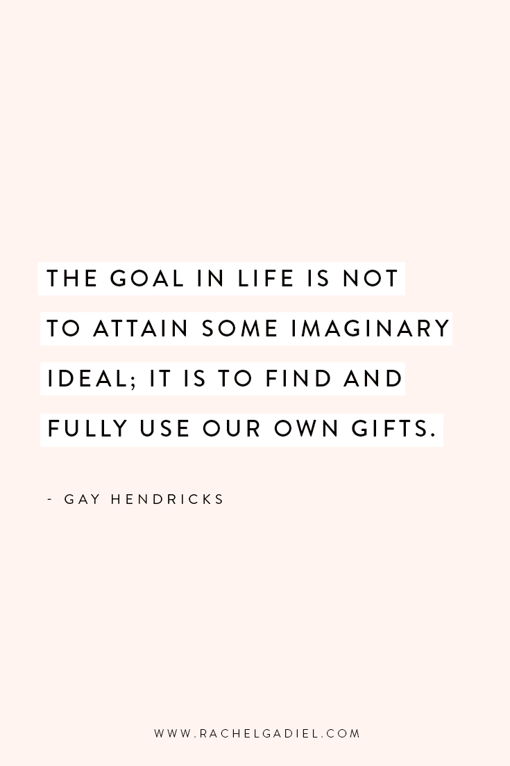 Quote_Gay-Hendricks-The-Goal-in-life-is-not-to-obtain-some-imaginary-ideal.jpg