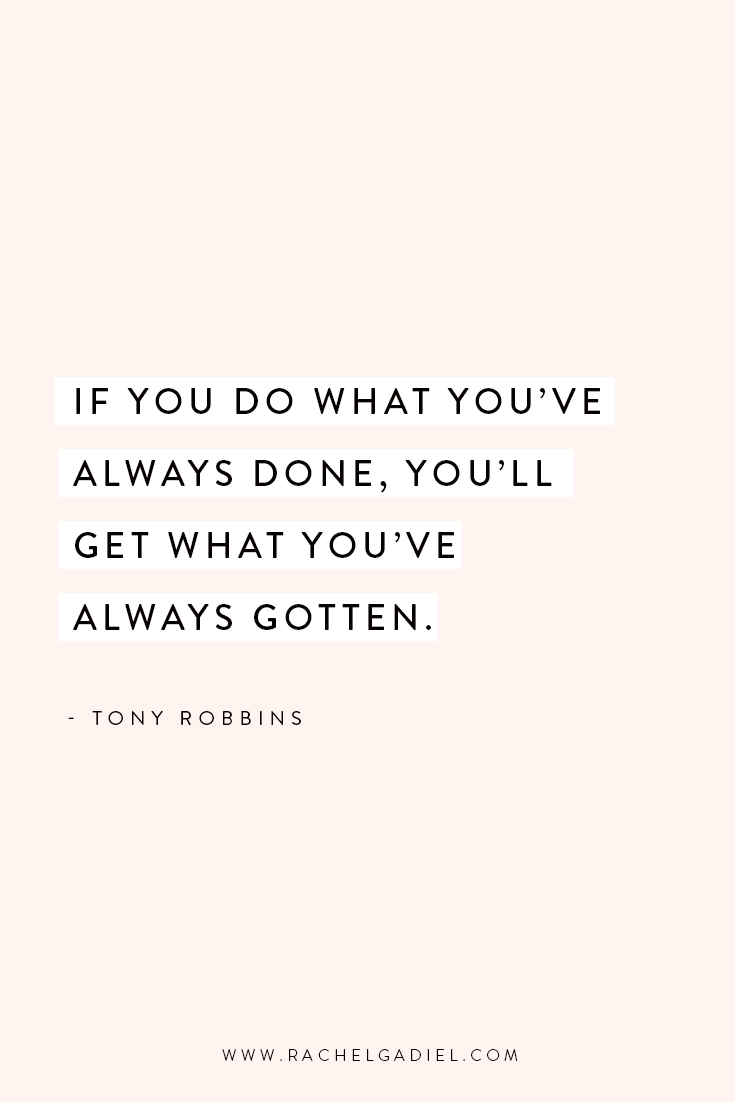 Quote_Tony-Robbins-If-You-Do-What-Youve-Always-Done-Youll-Get-What-Youve-Always-Gotten.jpg
