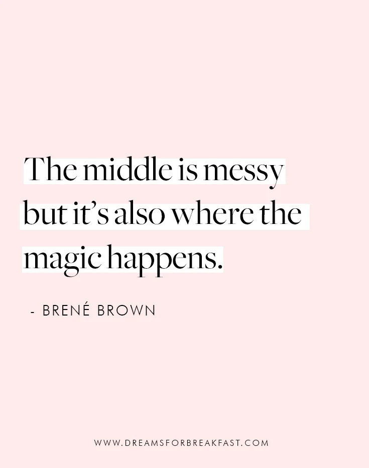 Messy-Middle-Magic-Brene-Brown-Quote.jpg