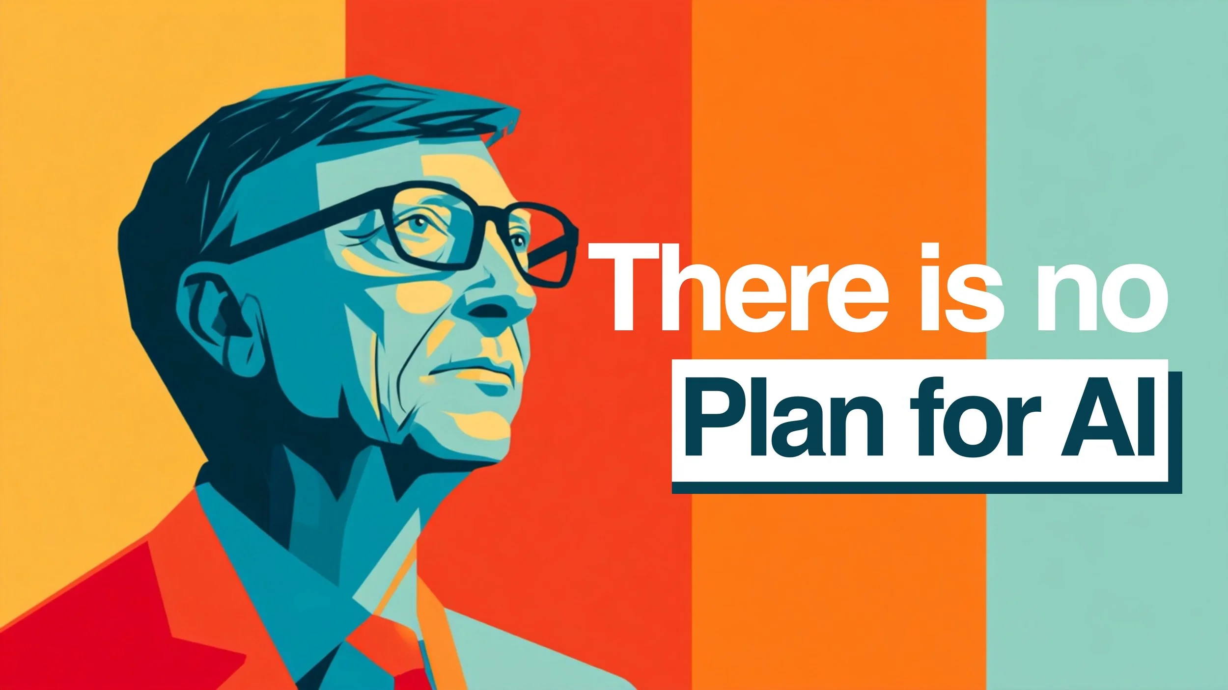 Bill Gates Says There's No Plan for AI. He's Right — and That's the Point