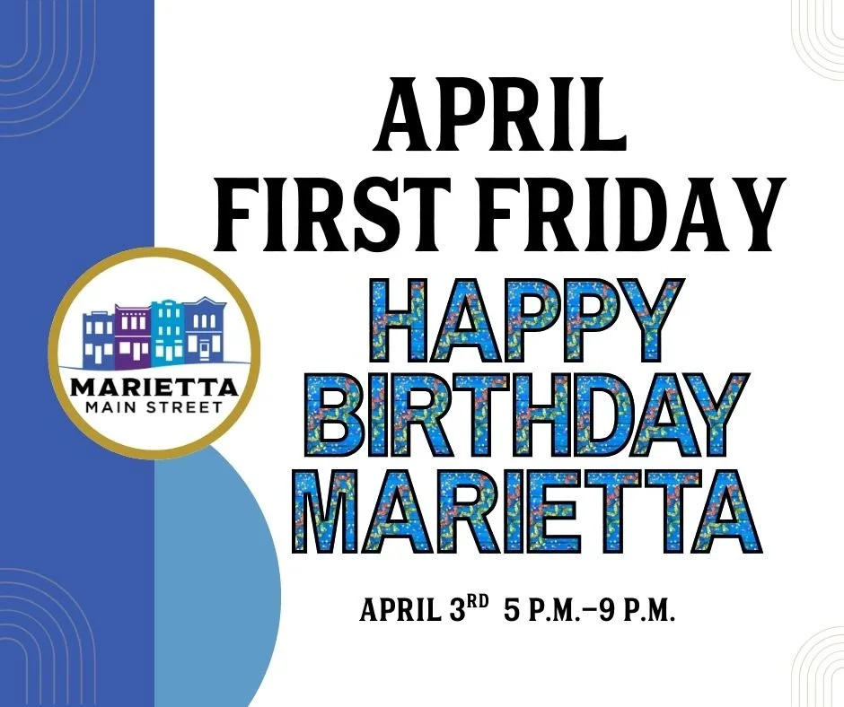 April First Friday: Happy Birthday Marietta