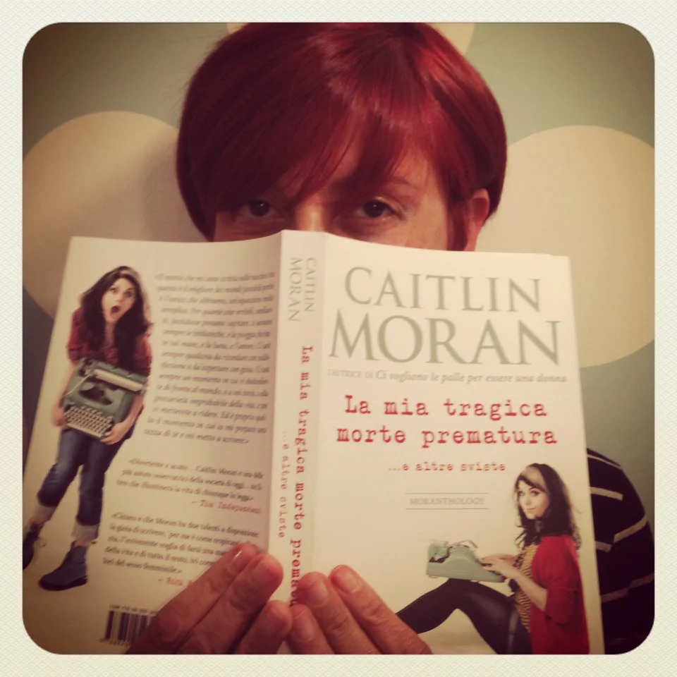 Caitlin Moran, La mia tragica morte prematura …e altre sviste