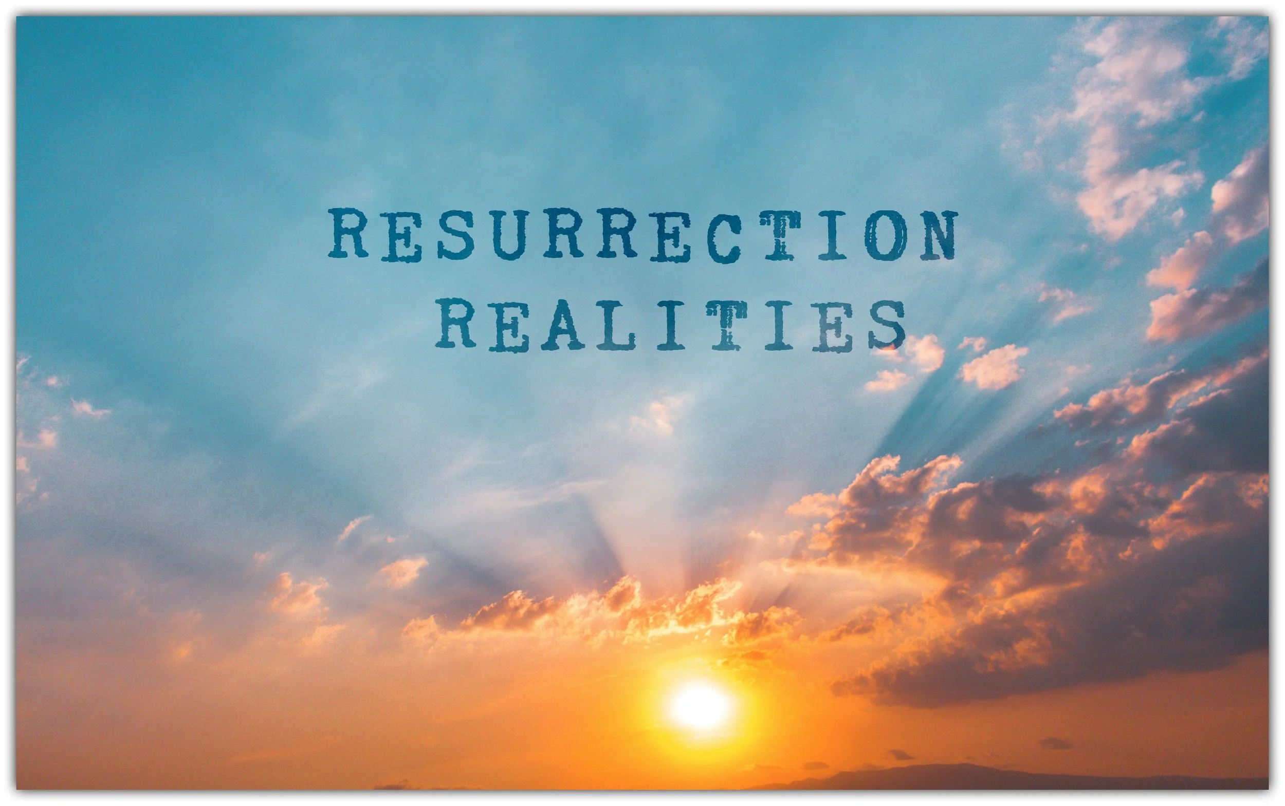 Resurrection Realities: He Fills You