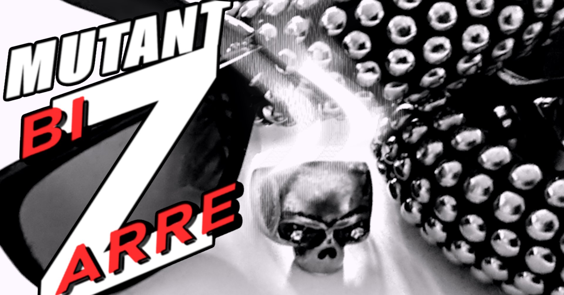 Mutant Bizarre Electro-Fixation