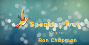 Speaking True: Velcro 