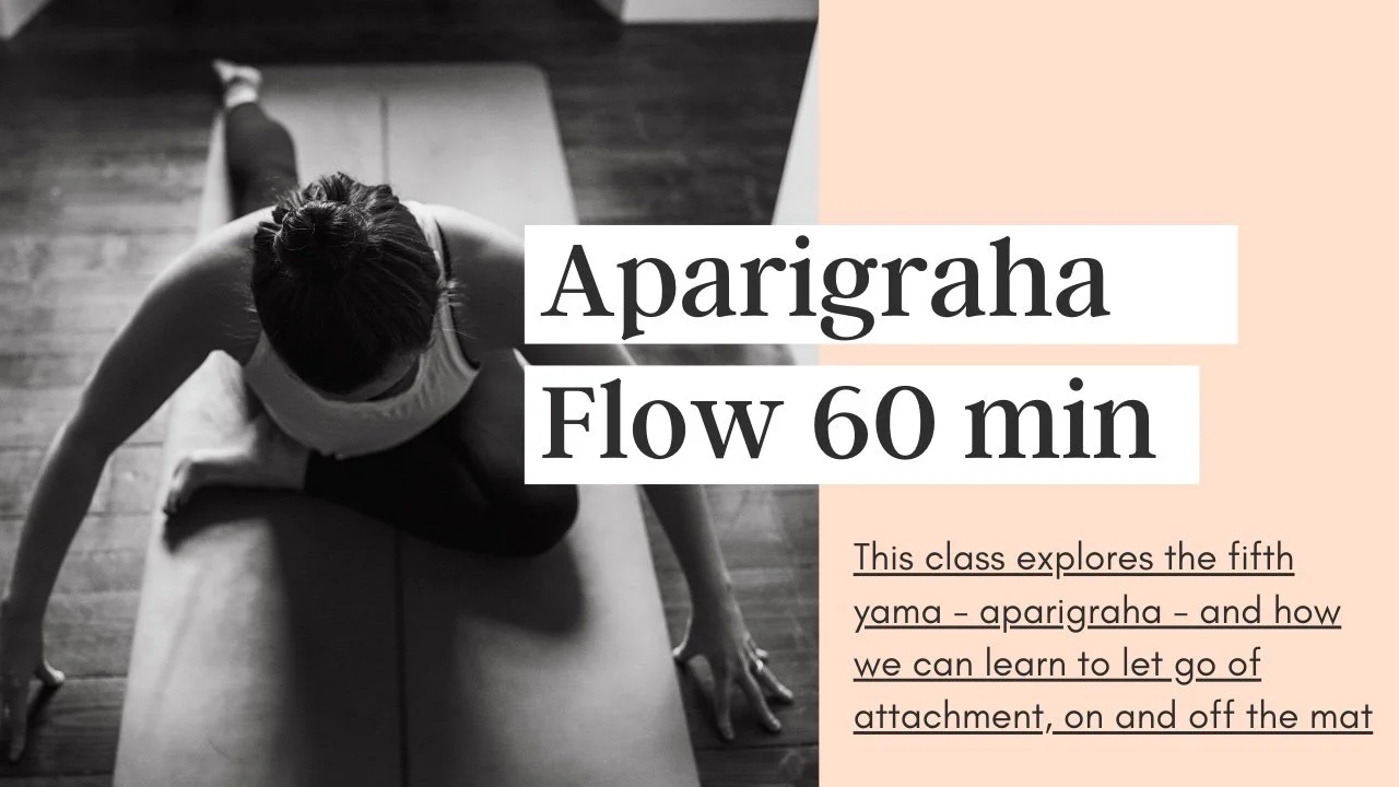 Aparigraha Flow || 60 minute vinyasa flow (Copy)