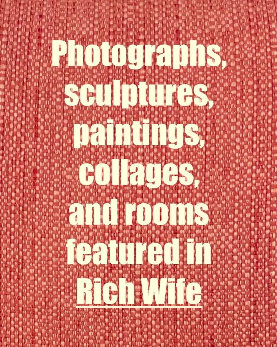 Photographs, sculptures, paintings, collages, and rooms featured in Rich Wife