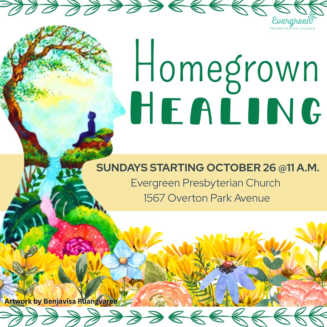 Homegrown Healing Worship Series (and pre-service Bible study)  