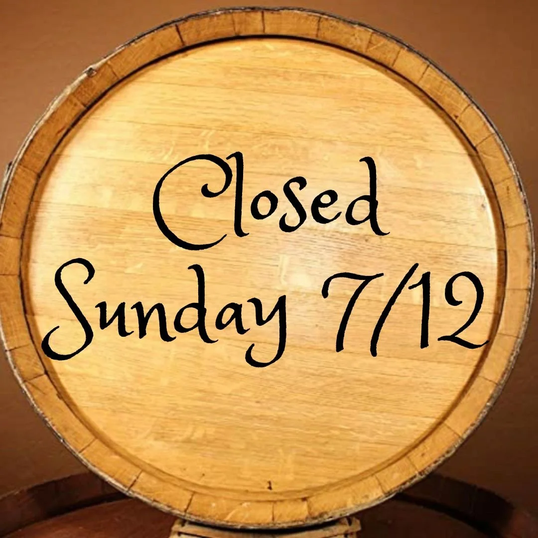 Closed on Sunday July 12th for a Wine Club Party
