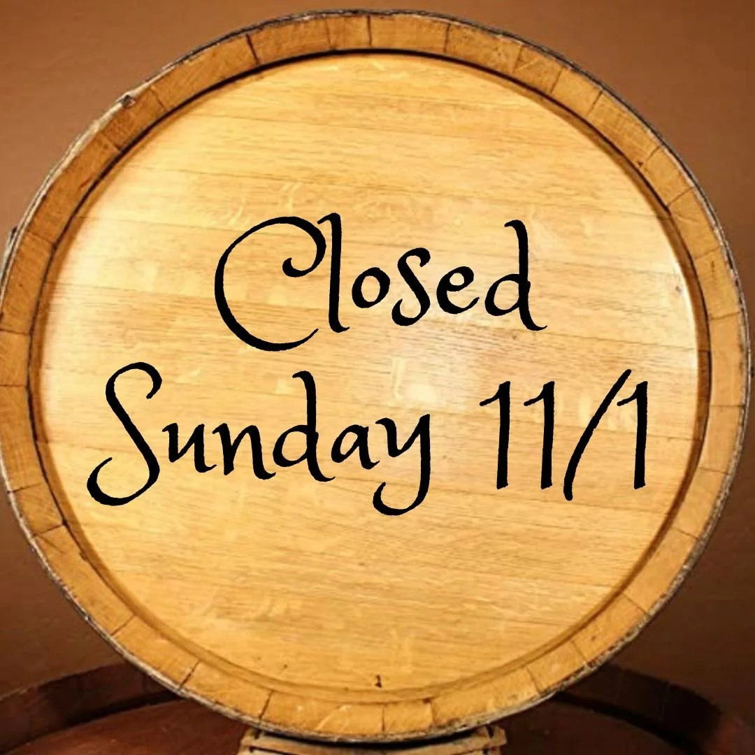 Closed on Sunday November 1st for a Wine Club Party
