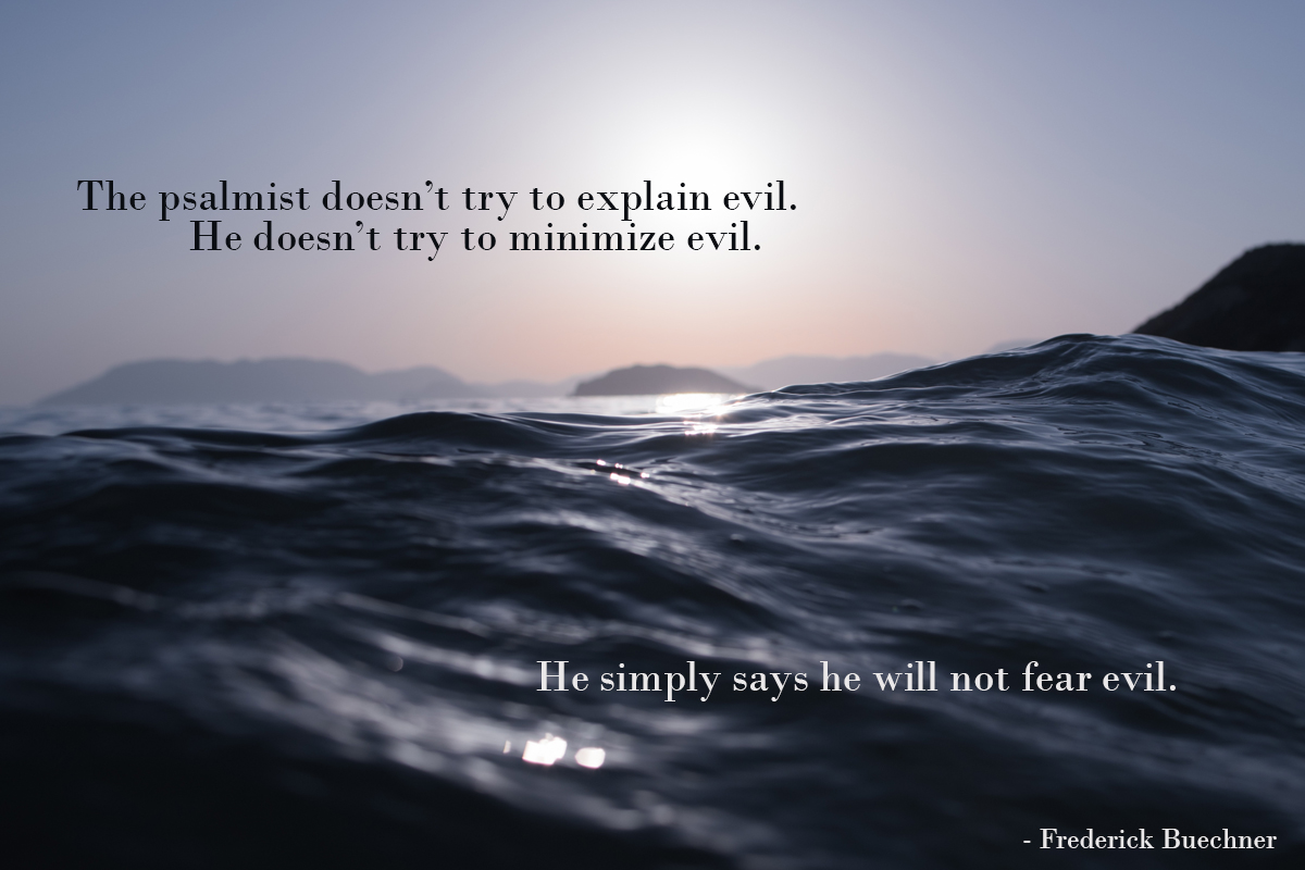 The Psalmist Doesn't Try to Explain Evil.jpg