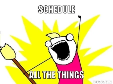 all-the-things-meme-generator-schedule-all-the-things-fa8482.jpg