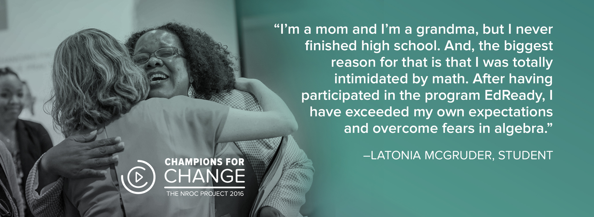 NROC is an organization that genuinely makes a difference in the lives of students and education professionals. Latonia (pictured above) went on to attend Solano Community College in California majoring in Political Science with plans to attend law school.