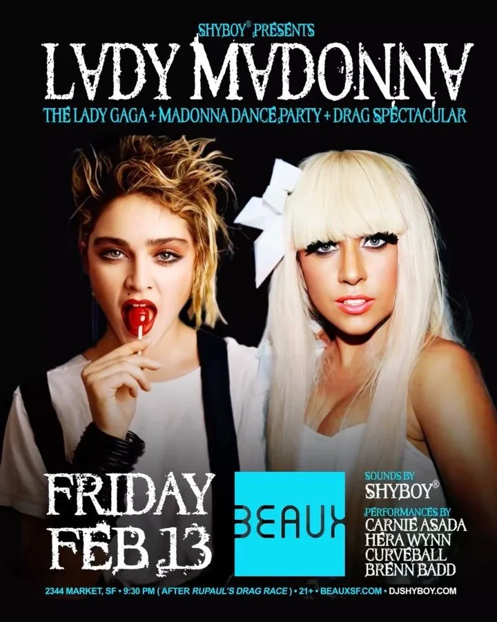 📣 Fri Feb 13 @beauxinthecastro 🪩 ShyBoy&reg; presents the SF debut of LADY MADONNA✨

The @ladygaga &times; @madonna dance party + drag spectacular

🎟️ Special 2-for-1 adv tix available for a limited time
👉 ladymadonnasf.eventbrite.com

🎶 Sounds 