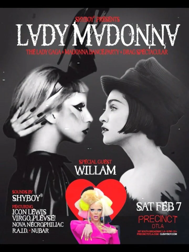 Sat Feb 7 @precinctdtla 📣 ShyBoy&reg; presents the debut of LADY MADONNA with special guest star @willam ✨

👑 The @ladygaga &times; @madonna dance party + drag spectacular 🎟️ Special 2-for-1 advance tickets available for a limited time 👉 ladymado