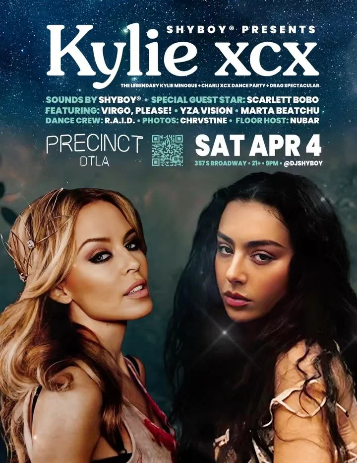 Sat 4/4 🪩 ShyBoy&reg; presents KYLIE XCX @precinctdtla 🔊 The Kylie Minogue + Charli xcx dance party + drag spectacular ✨ 

🎟️ 2-for-1 adv tix avail for a limited time 
👉 kyliexcx.eventbrite.com

⭐ Special guest star @itsscarlettbobo (@canadasdrag