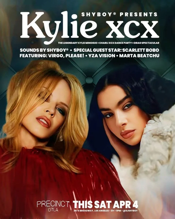 This Sat, April 4 🪩 KYLIE XCX @precinctdtla, the Kylie Minogue + Charli xcx dance party + drag spectacular presented by ShyBoy&reg;

💋 Special guest star @itsscarlettbobo of @canadasdragrace, featuring @virgo.please @yza.vision @martabeatchu, and d