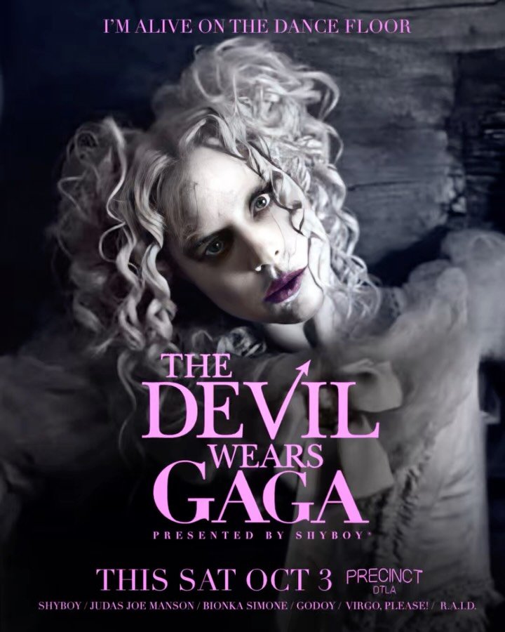 This Sat Oct 3 🖤 THE DEVIL WEARS GAGA @precinctdtla, presented by @djshyboy 👑 The legendary @ladygaga dance party + drag spectacular 

🎟️ Advance tix:
🔗 thedevilwearsgaga.eventbrite.com

🪩 Sounds by @djshyboy &bull; Drag performances by @judasjo