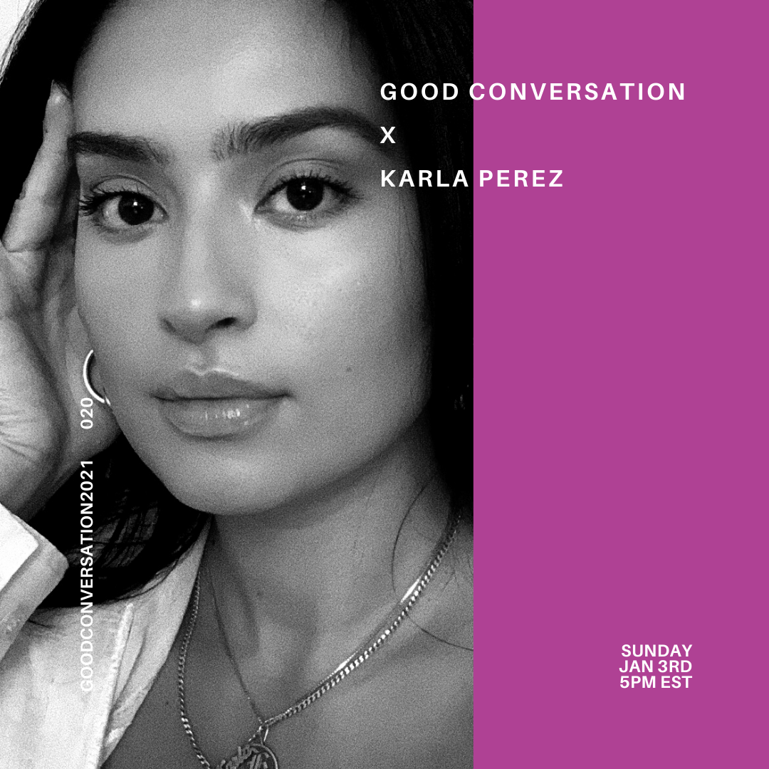 Good Conversation 020: Karla Perez