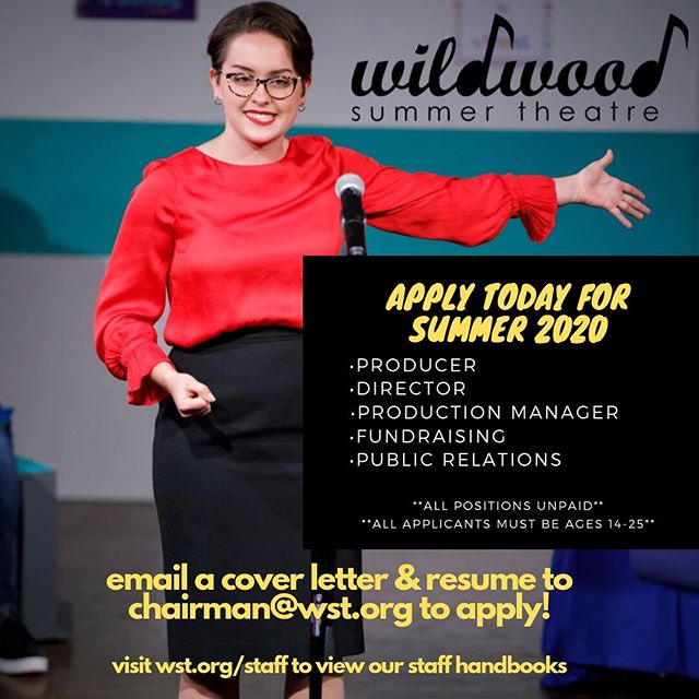 APPLY TODAY!
With interviews beginning next week, Wildwood Summer Theatre is looking for our next season's Big Five positions: ~~~~~~~~~~
•PRODUCER
•DIRECTOR
•PRODUCTION MANAGER
•DIRECTOR OF FUNDRAISING
•DIRECTOR OF PUBLIC RELATIONS ~~~~~~~~~~ E-mail your resume & cover letter to chairman@wst.org to apply.
Visit wst.org/staff to find more information and view our staff handbook