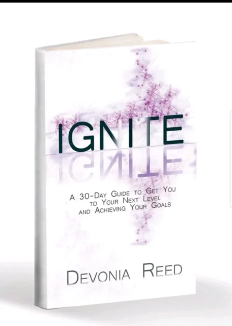 IGNITE:  A 30-Day Guide to Get You to Your Next Level and Achieving Your Goals