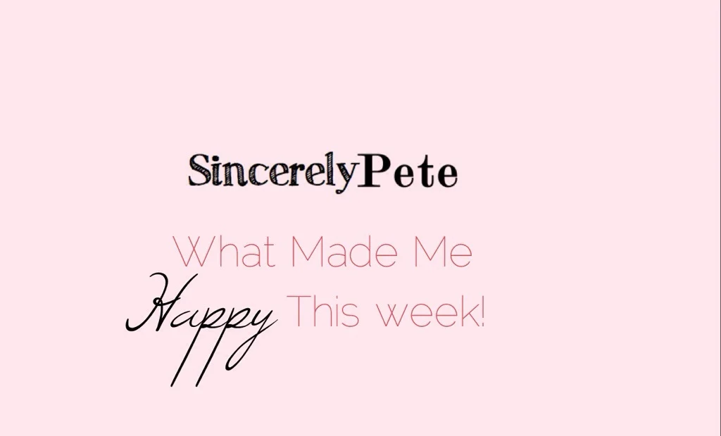 Weekly Recap: What Made Me Happy This Week Feb. 14-20