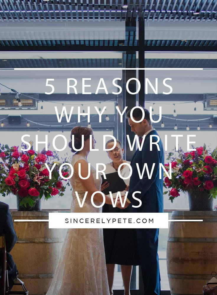 Five Reasons Why You Should Write Your Own Vows.jpg
