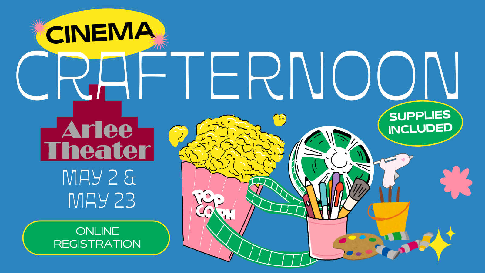  Cinema Crafternoon: An all inclusive double feature &amp; craft event.  Online registration required.  May 2 &amp; May 23. 