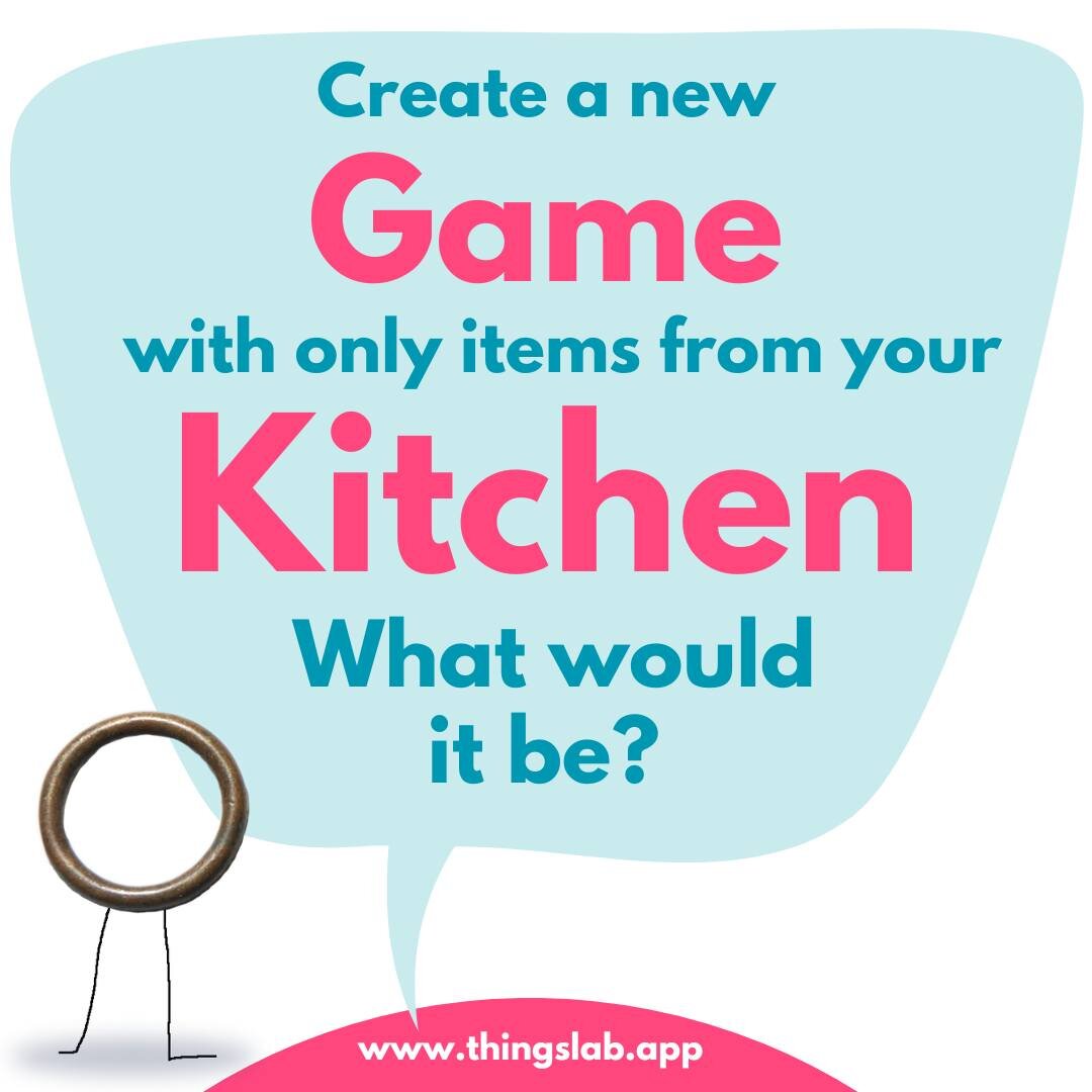 Inquiry leads to Innovation! 

Let's get those creative juices flowing! 

If you could create a new game using only items found in your kitchen, what would you use, and what would the game be? 

Share your imaginative ideas below, and let's spark som