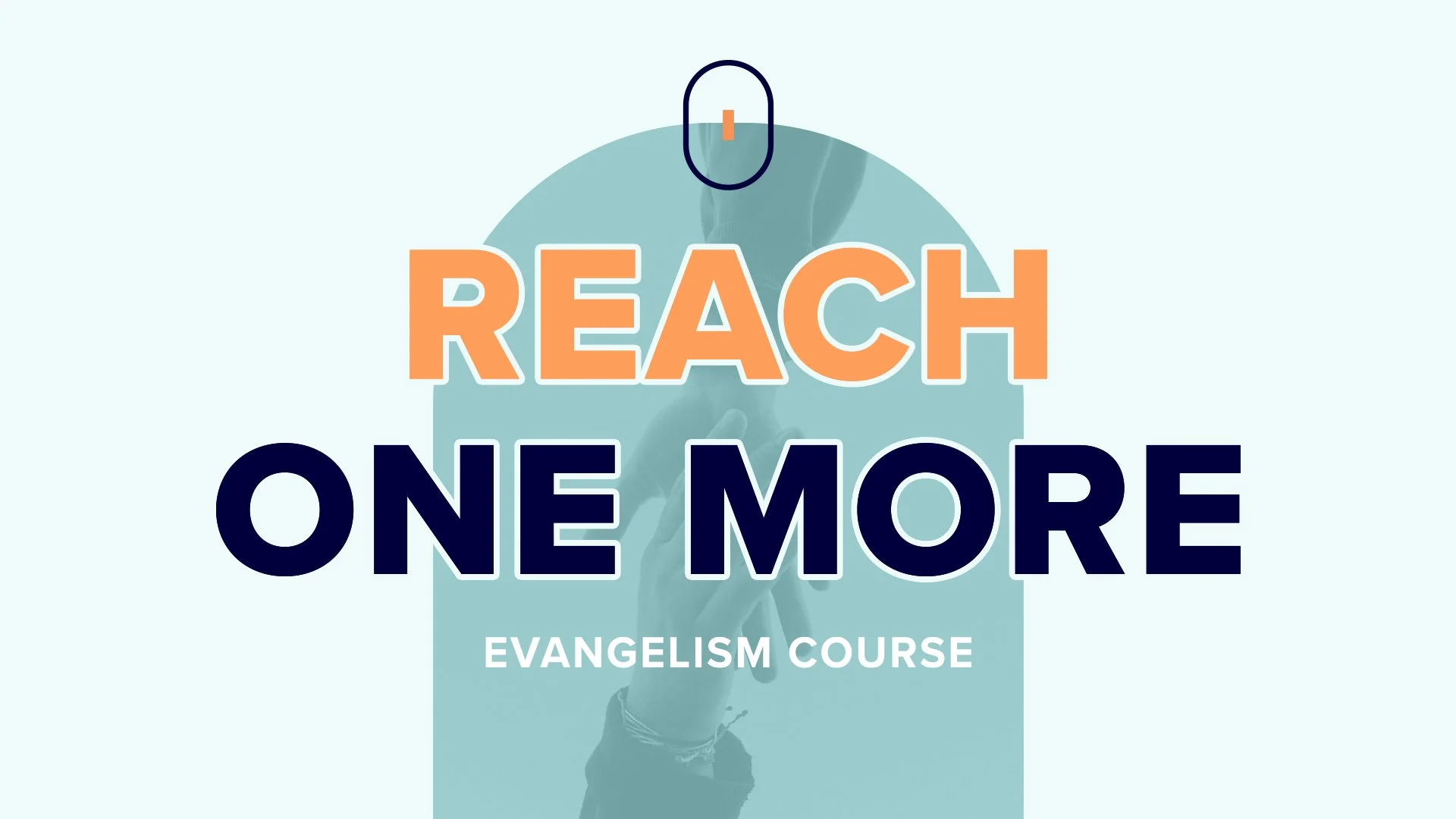 Reach One More: An Evangelism Seminar