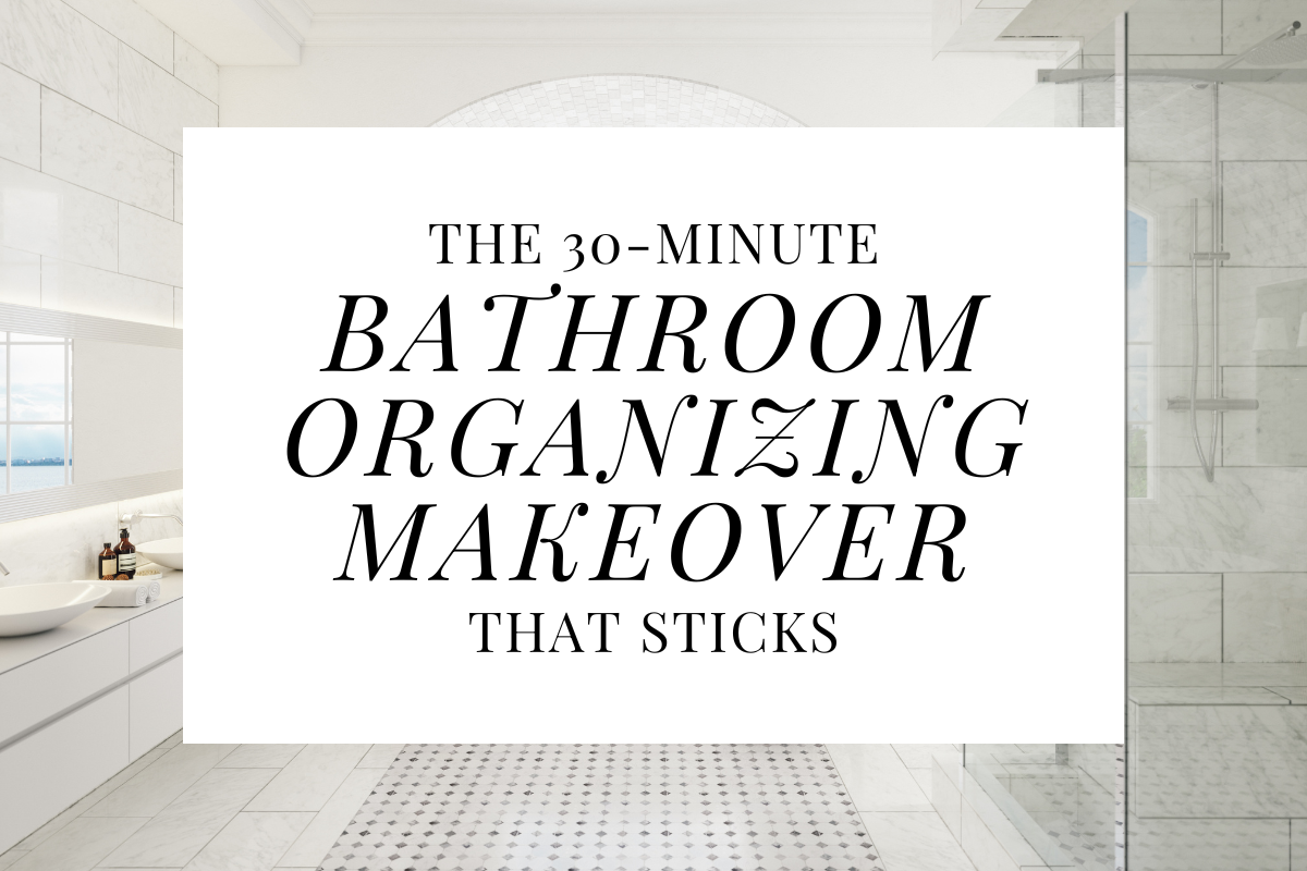 The 30-Minute Bathroom Organizing Makeover That Sticks